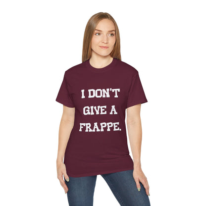 I don't give a Frappe Cotton Tee