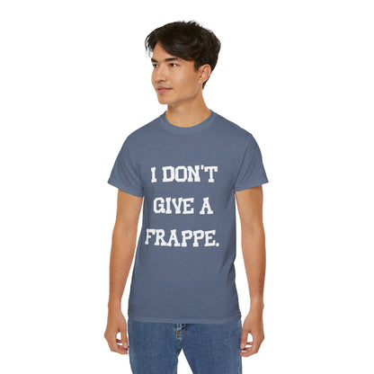 I don't give a Frappe Cotton Tee